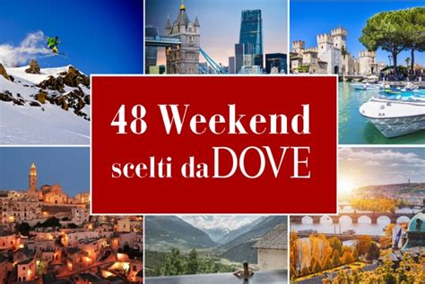 Weekend 48 Mete Per I Fine Settimana Del 2019 In Italia E All Estero