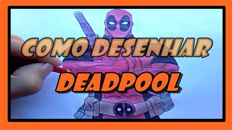 Como Desenhar Deadpool How To Draw Deadpool Desenha Fácil Youtube