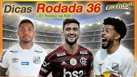 DICAS CARTOLA FC 2020 RODADA 36 TIME PARA VALORIZAR E PONTUAR YouTube