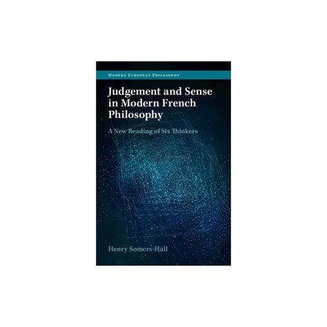 Judgement And Sense In Modern French Philosophy A New Reading Of Six