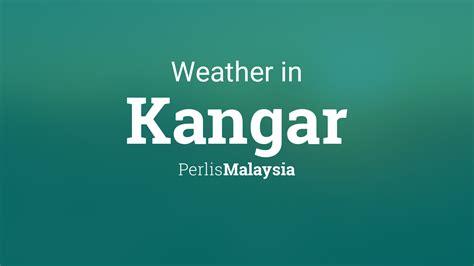 Weather for Kangar, Perlis, Malaysia