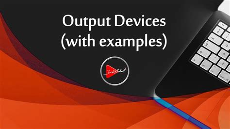 Output Devices Definition Importance And Examples Youtube