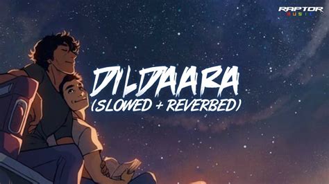 Dildaara Slowed Reverbed Lofi Raptor Music Youtube