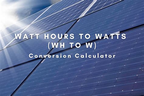 Watt Hours To Watts Wh To W Conversion Calculator Spheral Solar