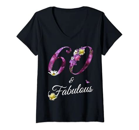 Womens 60 And Fabulous 60 Year Old Tee Floral 1960 60th Birthday T V Neck T Shirt