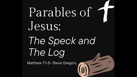 Parables Of Jesus The Speck And The Log YouTube