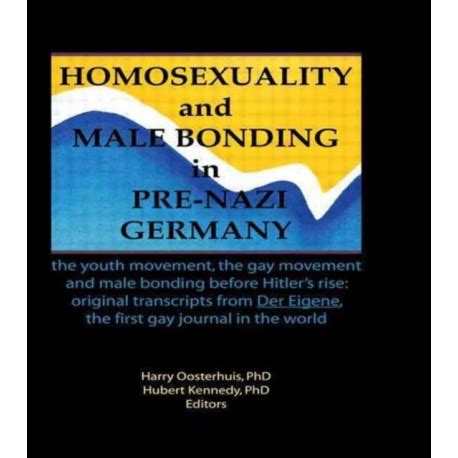 Homosexuality And Male Bonding In Pre Nazi Germany The Youth Movement The Gay Movem Bog