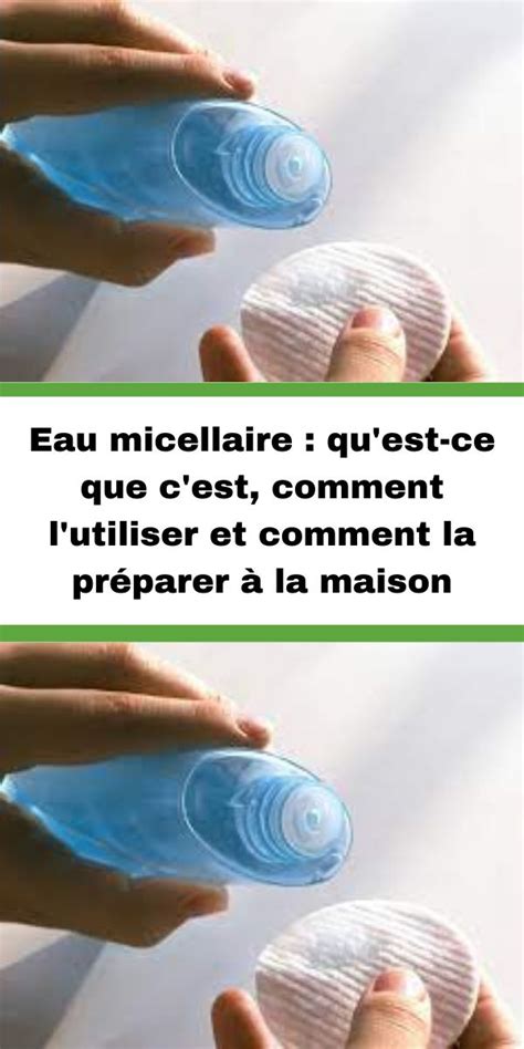 Eau Micellaire Quest Ce Que Cest Comment Lutiliser Et Comment La