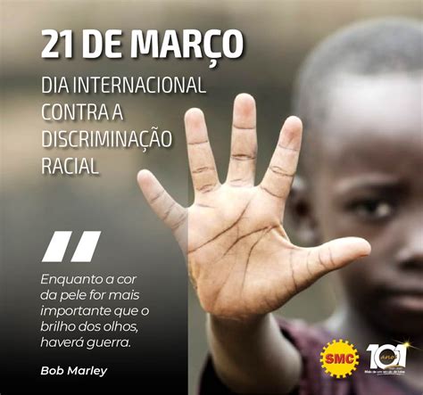 21 de março Dia Internacional Contra a Discriminação Racial SMC