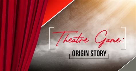 Theatre Game: Origin Story