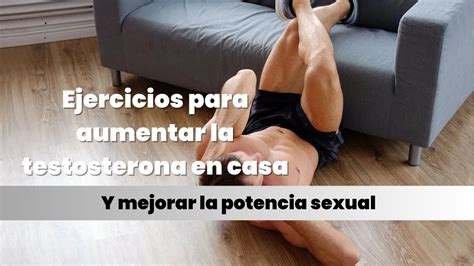 Ejercicios Para Aumentar La Testosterona En Casa Y Mejorar La Potencia