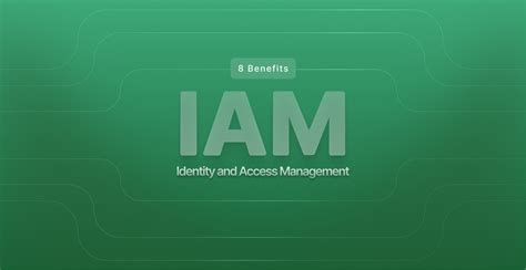 8 Benefits Of Identity And Access Management Iam For Security