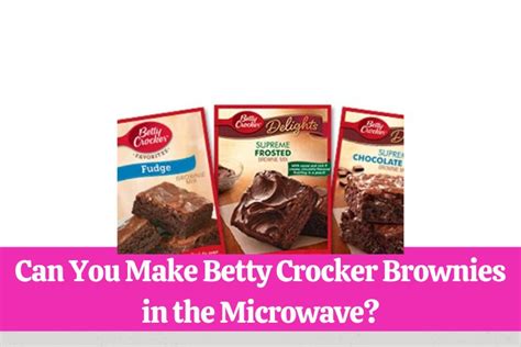 Can You Make Betty Crocker Brownies In The Microwave? (Quick Answer)