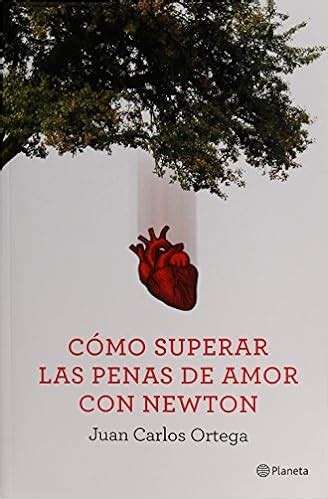 C Mo Superar Las Penas De Amor Con Newton Kita Penas Books Bistro