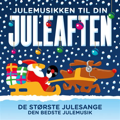 Julemusikken Til Din Juleaften De St Rste Julesange Den Bedste