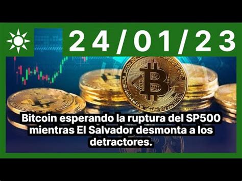 Bitcoin Esperando La Ruptura Del SP500 Mientras El Salvador Desmonta A