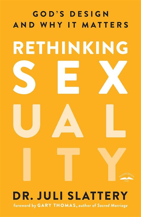 Rethinking Sexuality Gods Design And Why It Matters Slattery Dr