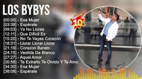 Los Bybys Grandes Xitos Los Mejores Artistas Para Escuchar En