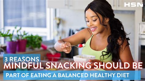 3 Reasons Mindful Snacking Should Be Part Of Eating A Balanced Healthy ...