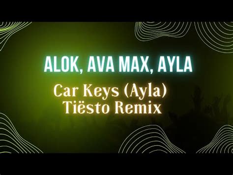 Alok Ava Max Ayla Car Keys Ayla Tiësto Remix Audio YouTube