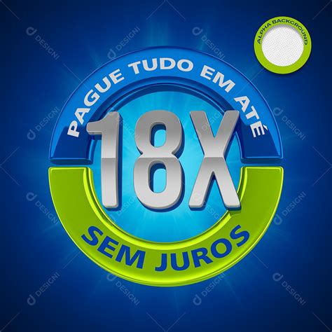 18X Sem Juros Selo 3D Para Composição PSD download Designi