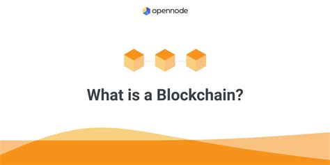 What Is Blockchain We Ve Got Your Answer OpenNode Blog