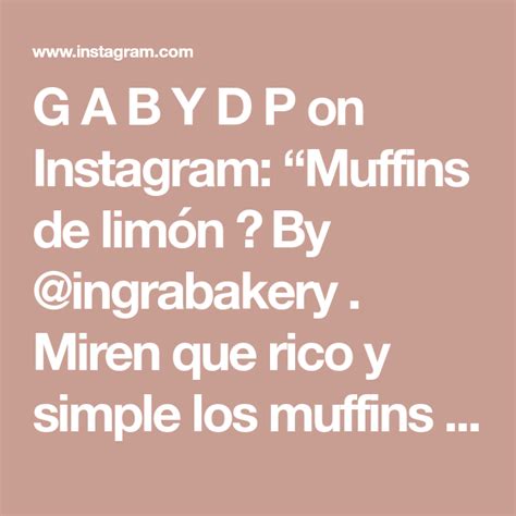 G A B Y D P On Instagram “muffins De Limón 🥧 By Ingrabakery Miren Que Rico Y Simple Los