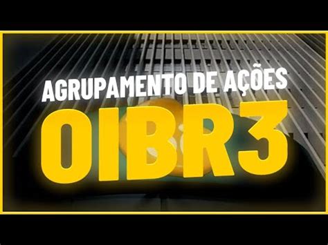 NOVO FATO RELEVANTE OIBR3 Agrupamento de ações da Oi O QUE MUDA AGORA