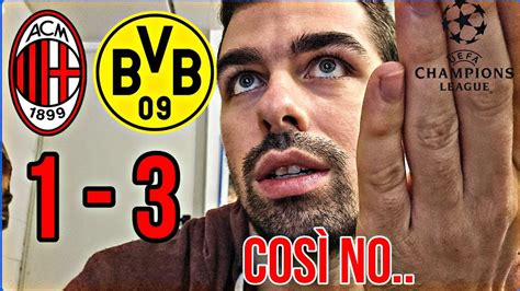 MILAN BORUSSIA DORTMUND 1 3 E ORA RISCHIANO DI USCIRE YouTube