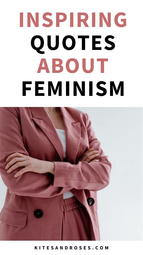 Looking For Feminism Quotes Here Are The Words And Sayings About Empowering Women That Will