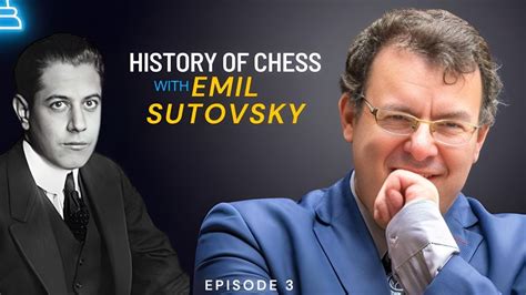 History Of Chess With Emil Sutovsky Episode Jos Ra L Capablanca