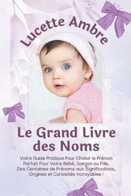 Le Grand Livre Des Noms Votre Guide Pratique Pour Choisir Le Pr Nom