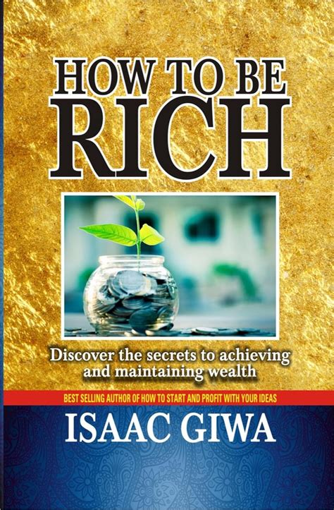 How To Be Rich Discover The Secrets To Achieving And Maintaining