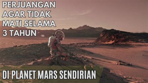 Astronot Ini Berjuang Agar Tidak Mati Di Planet Mars Menunggu Jemputan