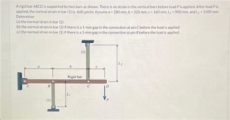 Solved A Rigid Bar Abcd Is Supported By Two Bars As Shown Chegg