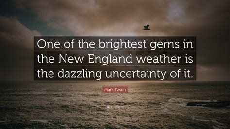 Mark Twain Quote One Of The Brightest Gems In The New England Weather