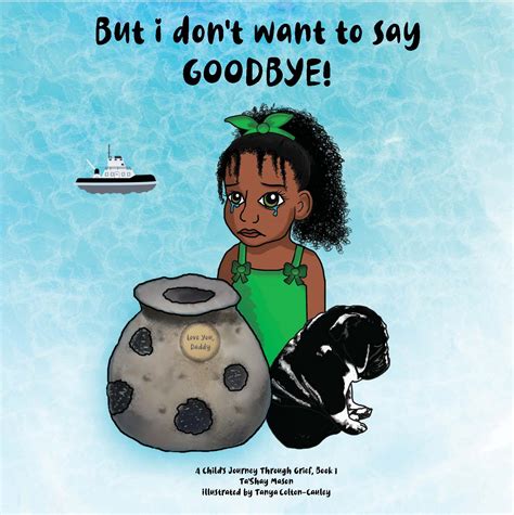 But I Don T Want To Say Goodbye By Ta Shay Mason Goodreads