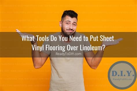 Can You Put Sheet Vinyl Flooring Over Linoleum? (How To) - Ready To DIY