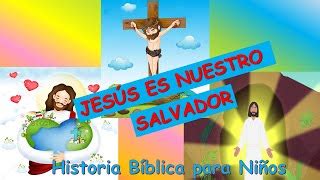 JESÚS ES MI SALVADOR HISTORIA BÍBLICA PARA NIÑOS HI Doovi