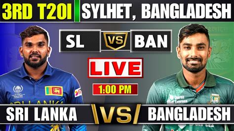 Live Sl Vs Ban 3rd T20i Sri Lanka Vs Bangladesh Live Match Today