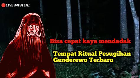 Tempat Ritual Pesugihan Genderewo Bisa Cepat Kaya Mendadak Youtube