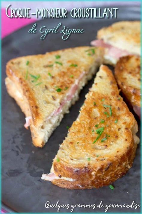 Croque Monsieur Croustillant De Cyril Lignac