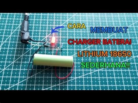 Cara Membuat Charger Baterai Lithium 18650 YouTube