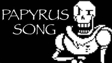 The Papyrus Song Undertale Youtube