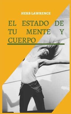 El Estado De Tu Mente Y Cuerpo Relaci N Entre El Cerebro Y El Cuerpo