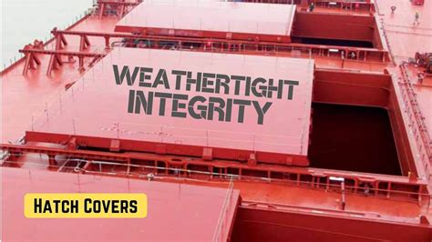 Loss Prevention Guidance Ensuring The Weathertight Integrity Of Hatch