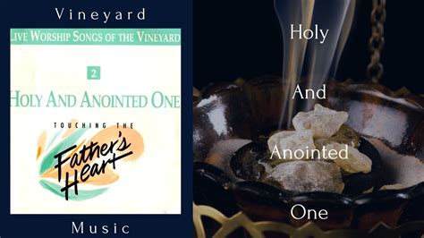 Vineyard Music Holy And Anointed One Youtube