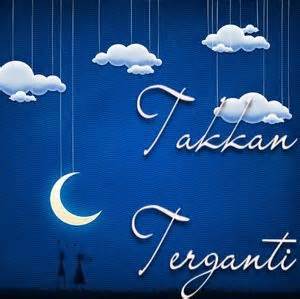 Cerpen Takkan Terganti