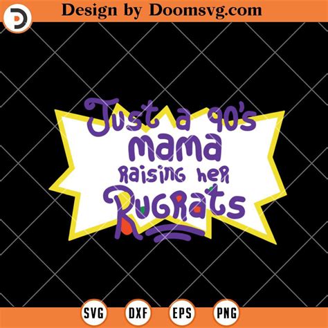 Just A S Mama Raising Her Rugrats Svg Mother Svg Doomsvg