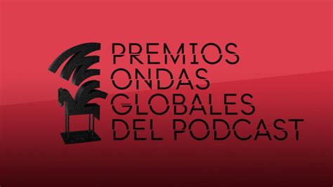 Sigue En Directo La Gala De Los Premios Ondas Globales Del Podcast 2023